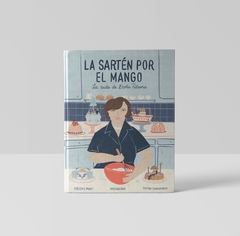 "La sartén por el mango", la vida de Doña Petrona
