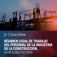 Régimen legal de trabajo del personal de la industria de la construcción. Ley Nº 22.250 y CCT 76/75