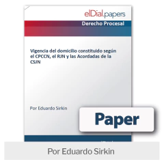 Paper: Vigencia del domicilio constituido según el CPCCN, el RJN y las Acordadas de la CSJN