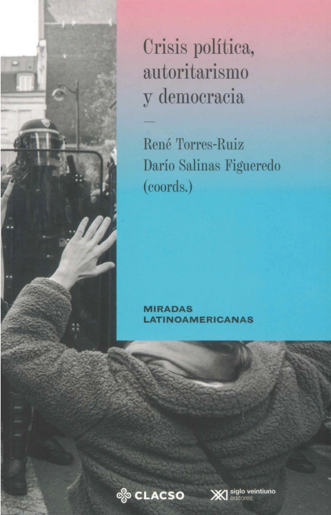 SALINAS FIGUEREDO, DARÍO y TORRES-RUÍZ, RENÉ - Crisis política , autoritarismo y democracia
