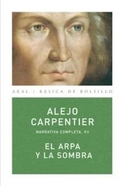 CARPENTIER, ALEJO - El arpa y la sombra. Narrativa completa, VII