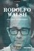 WALSH, RODOLFO - Los años montoneros o Hugo Montero e Ignacio Portela