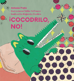 ¡Cocodrilo, No! - Antonio Prata / Ed: Huerders