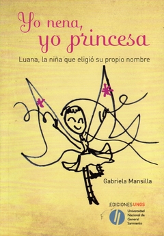 Yo nena Yo princesa - Mansilla Gabriela / Ed: Ediciones UNGS