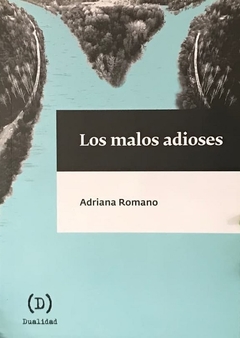 Los malos adioses - Adriana Romano / Ed: Dualidad